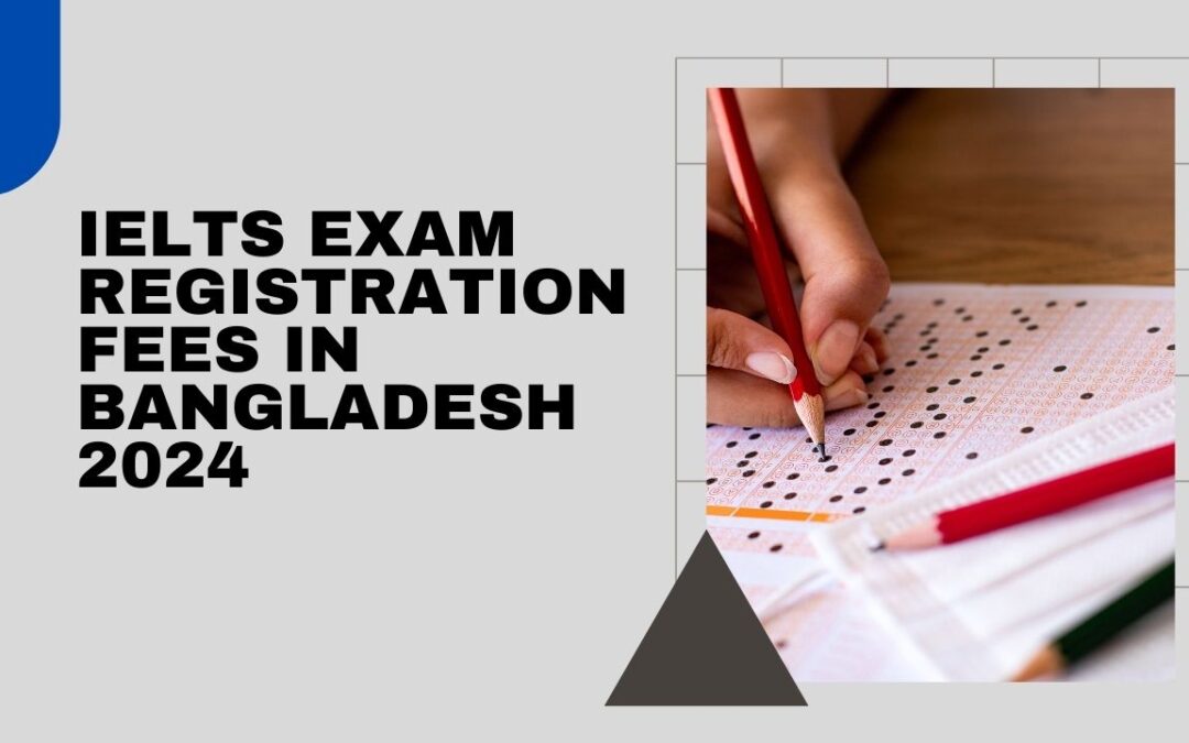 IELTS Exam Registration Fees in Bangladesh 2024