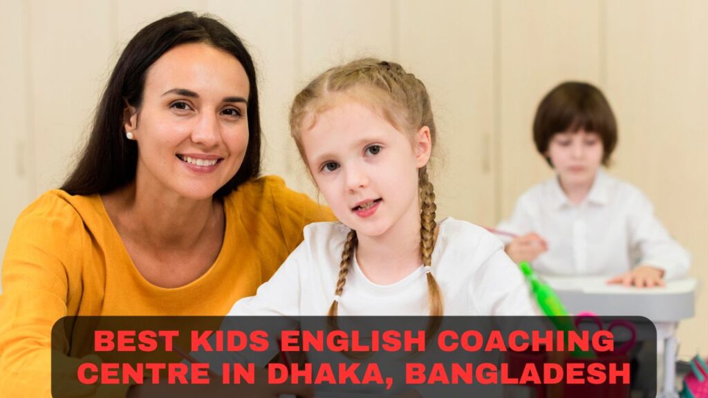 Best Kids English Coaching Centre in Dhaka, Bangladesh