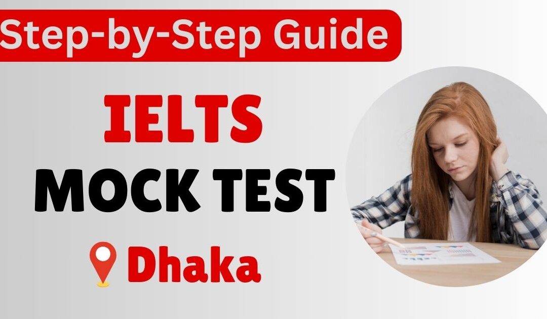 Step-by-Step Guide to IELTS Mock Tests in Dhaka