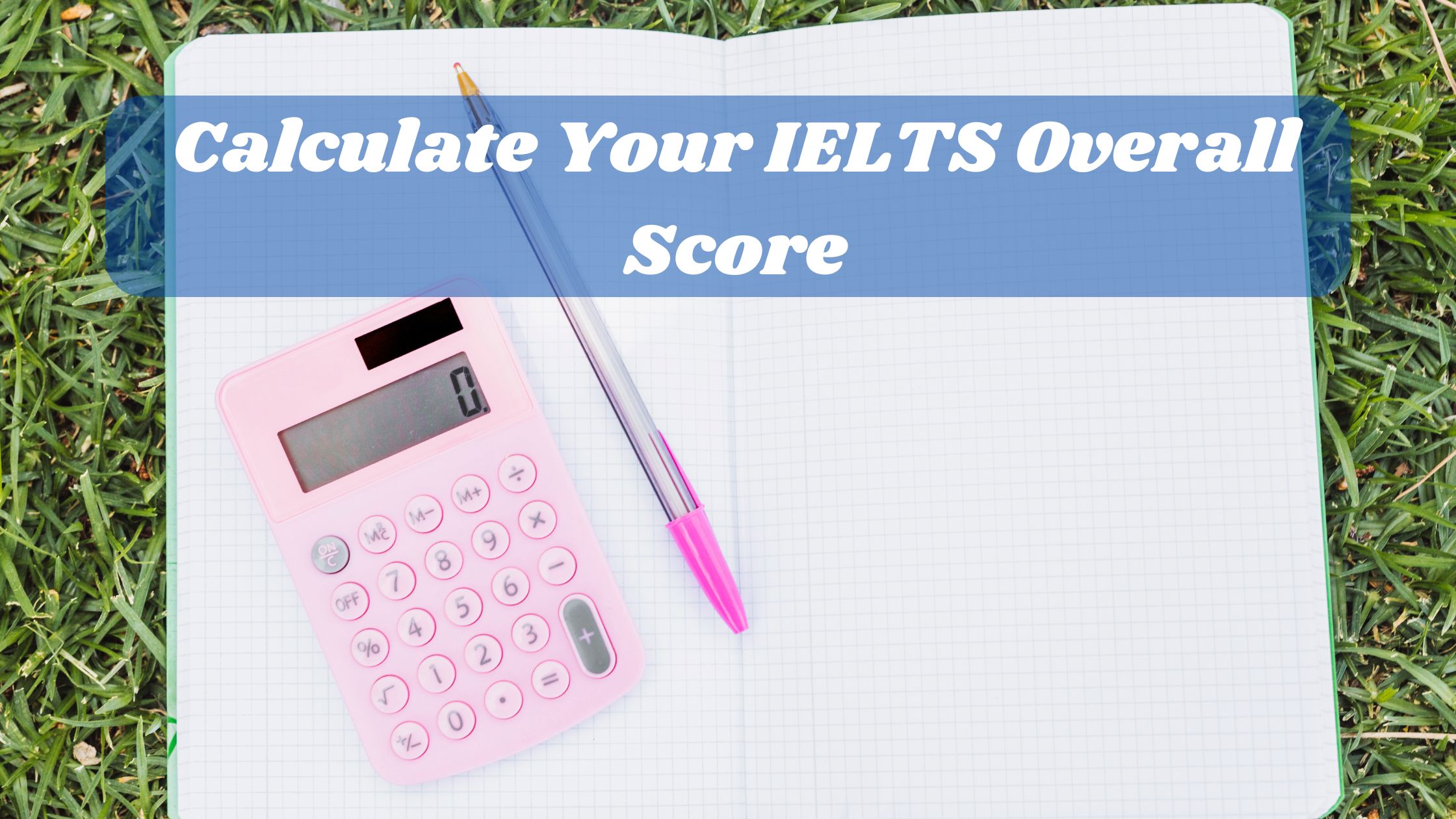 Your IELTS Overall Score Calculator | Fast Score Calculation