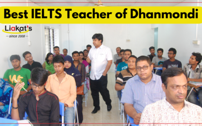 Top 10 Reasons Why Liakat Sir is the Best IELTS Teacher in Dhanmondi