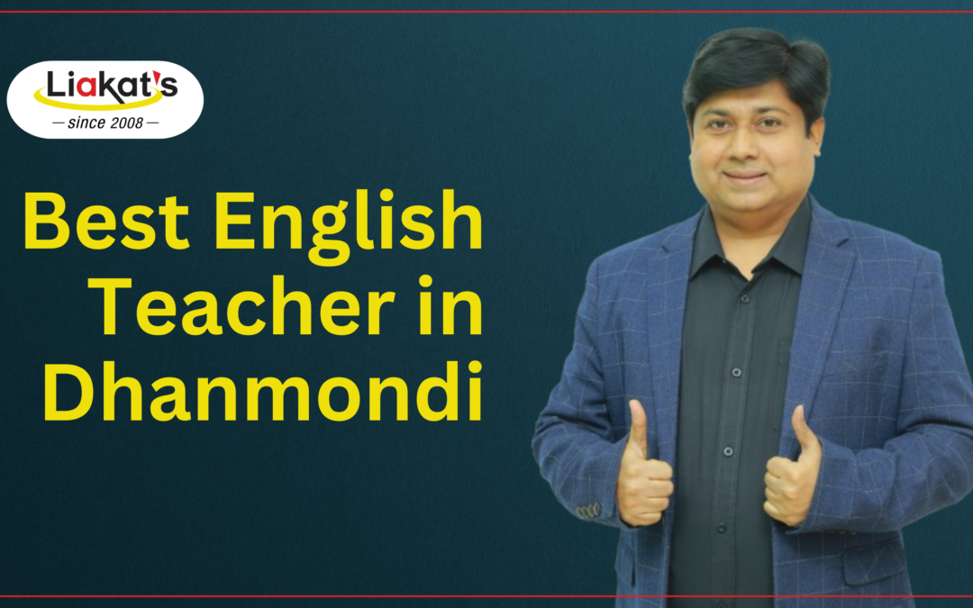 Best English Teacher in Dhanmondi: Learn from Liakats